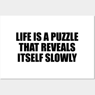 Life is a puzzle that reveals itself slowly Posters and Art